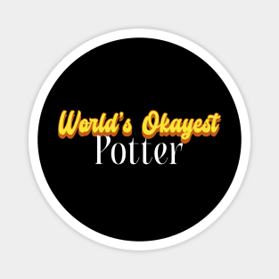 World's Okayest Potter! Magnet